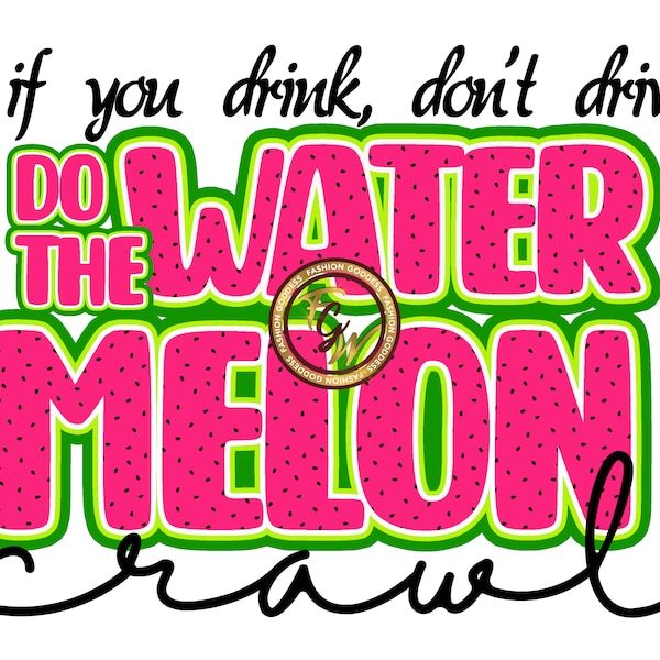 If you drink don't drive do the watermelon crawl bundle of 2 PNG files for digital download ONLY