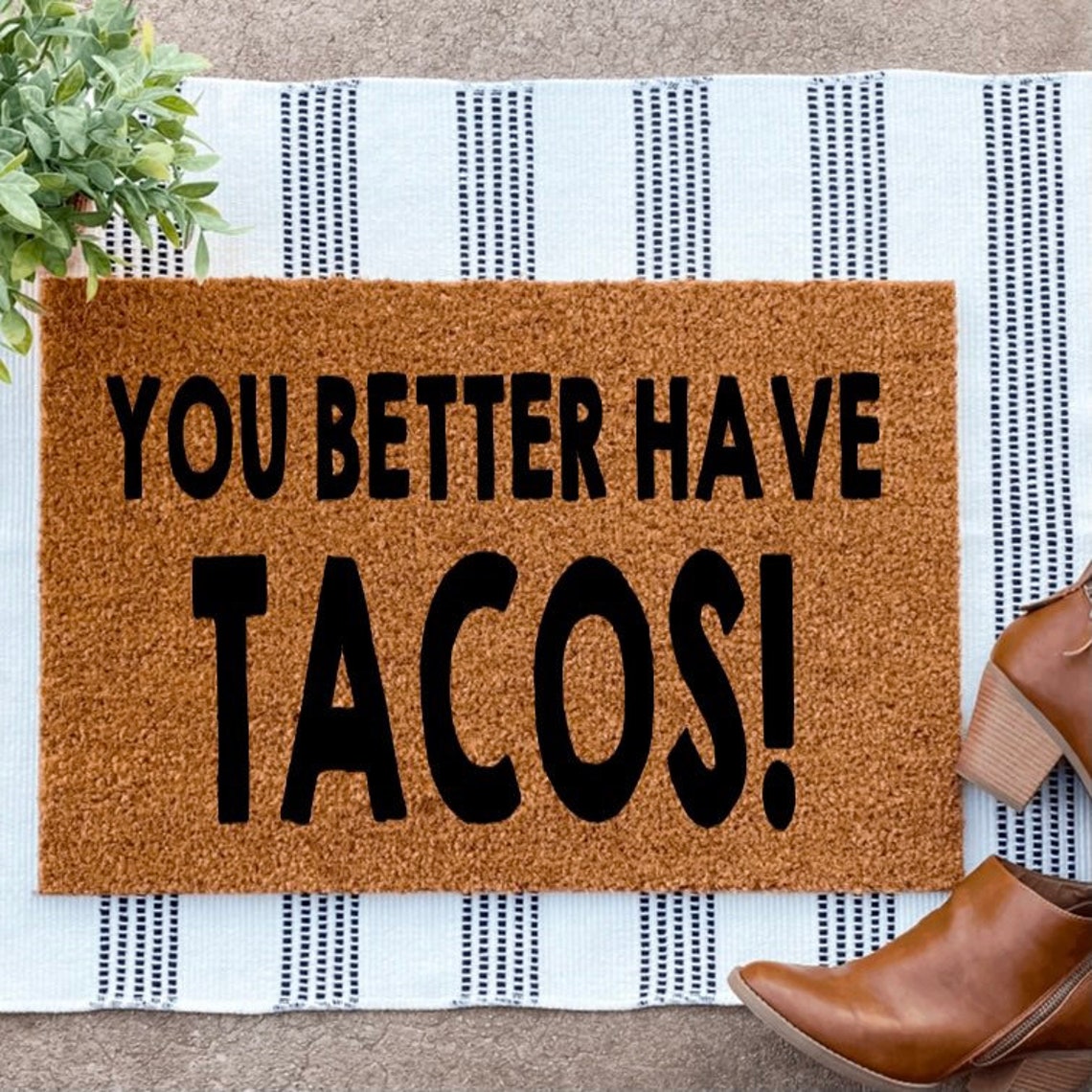 Taco Gifts Taco Door Mat You Better Have Tacos Doormat Gift Etsy