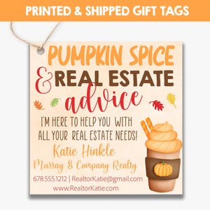 PRINTED Pumpkin Spice and Real Estate Advice Fall Marketing Gift Tags | Fall Coffee Pop By Tags | Thanksgiving Real Estate Marketing Tags