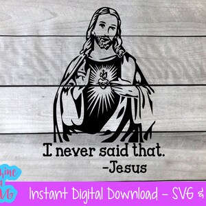 Ich habe nie gesagt, dass Jesus SVG PNG Datei sofortiger digitaler Download Silhouette Cricut Christian Agnostic Atheist