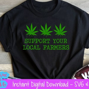 Unterstützen Sie Ihre lokalen Landwirte SVG PNG-Datei Schnittdatei digitaler Download Silhouette Cricut 4:20 Cannabis Marihuana Unkraut Bauern Züchter Hanf Farm