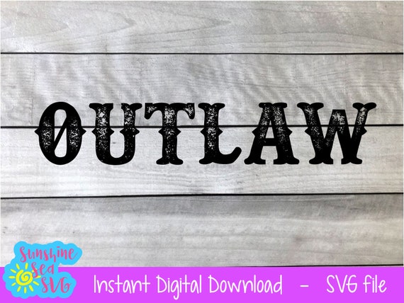 Download Outlaw Svg Cut File Digital Download Silhouette Cricut Country Etsy