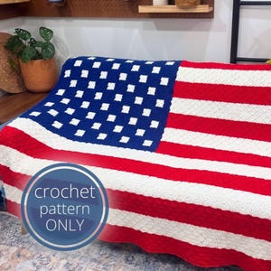 May include: A crochet blanket featuring the American flag design with a blue field containing white squares and alternating red and white horizontal stripes. A circular blue overlay with white text reads crochet pattern ONLY.