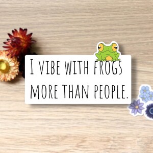 I Vibe More With Frogs Than People Sticker – Cute Frog Vinyl Decal for Frog Lovers & Introverts