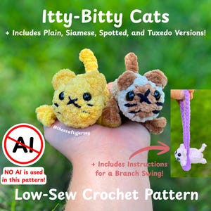 May include: Two small, fuzzy, handmade crochet cats in yellow and brown Siamese patterns. The text reads Itty-Bitty Cats, Includes Plain, Siamese, Spotted, and Tuxedo Versions, Includes Instructions for a Branch Swing, and Low-Sew Crochet Pattern.