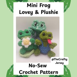 May include: Three crocheted frog plushies in shades of green, with one featuring a flower and another with a blue outfit and pink tongue. The image includes the text "Mini Frog Lovey & Plushie" and "No-Sew Crochet Pattern".