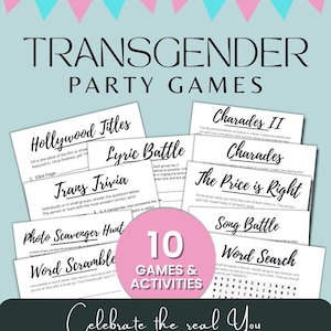 Puede incluir: Una colección de juegos de fiesta imprimibles para una fiesta transgénero. Los juegos incluyen "Hollywood Titles", "Lyric Battle", "Trans Trivia", "Photo Scavenger Hunt", "Word Scramble", "Charades II", "Charades", "The Price is Right", "Song Battle" y "Word Search". Los juegos están impresos en papel blanco con texto negro. El título de la colección es "Transgender Party Games".