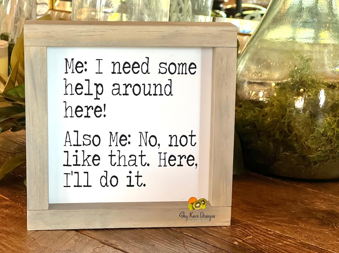 I Need Some Help Around Here ~ Mini Farmhouse Sign ~ Funny Sign - Etsy