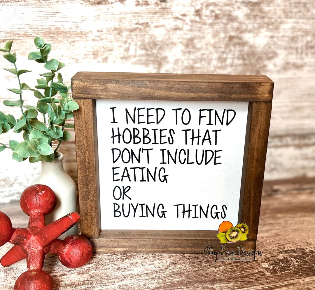 I Need to Find Hobbies That Don't Include Eating or Buying Things Mini