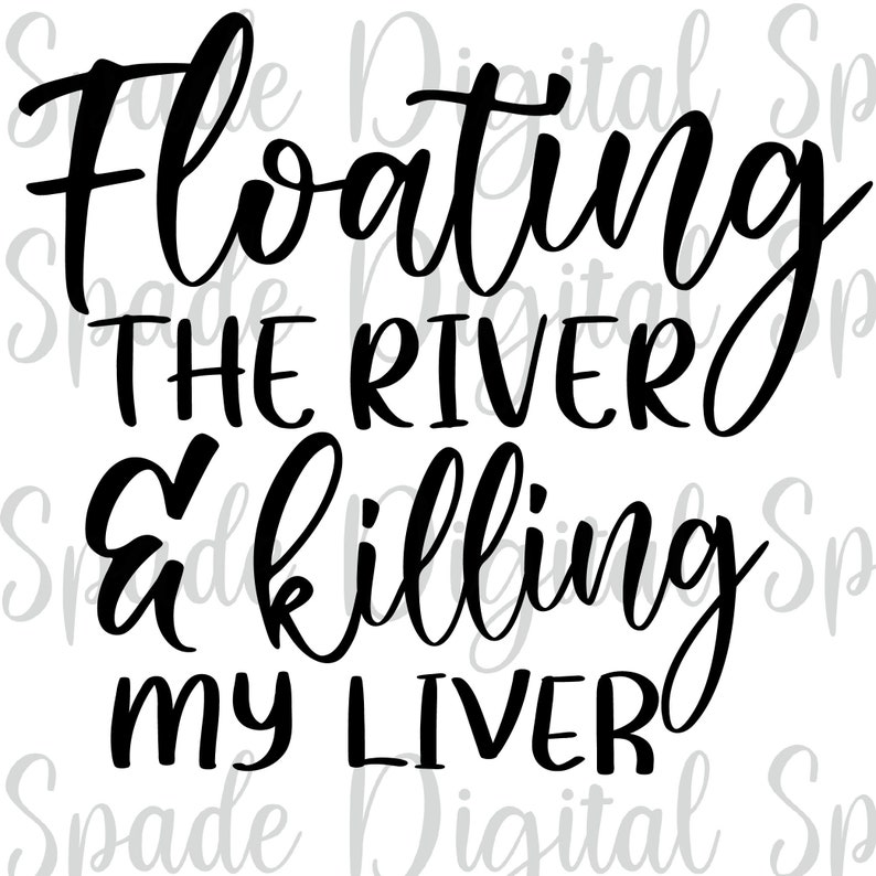 Download Floating The River And Killing My Liver Svg Png Dxf Jpg | Etsy