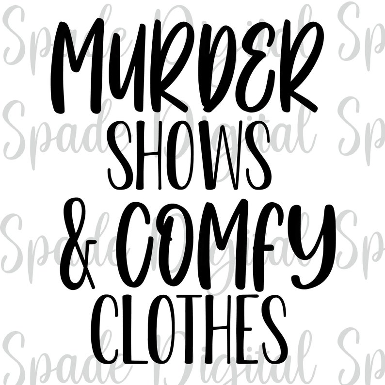 Murder Shows and Comfy Clothes Svg Png Dxf Jpg Murder | Etsy