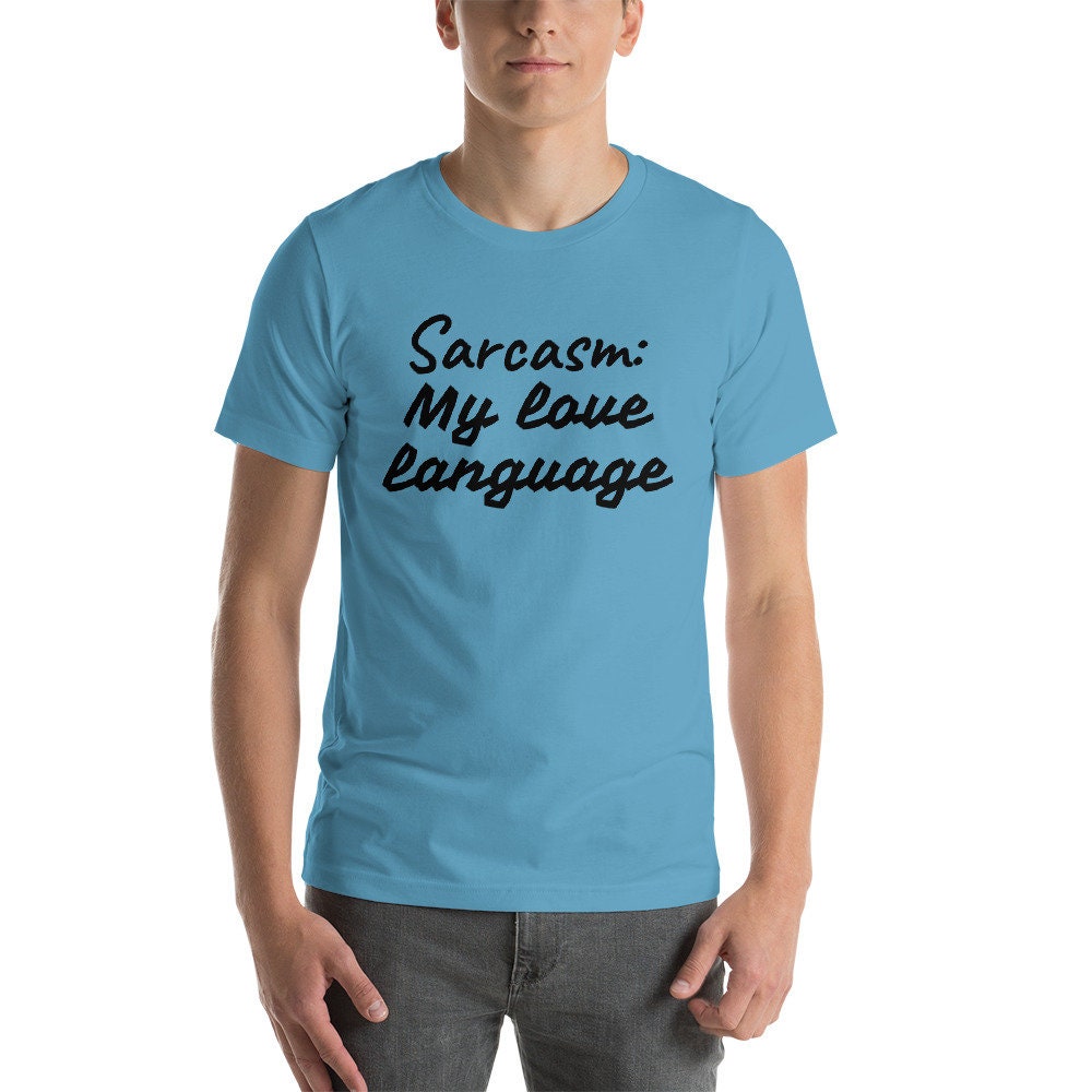 Sarcasm: My Love Language Sarcasm Shirt Sarcasm T-Shirt | Etsy