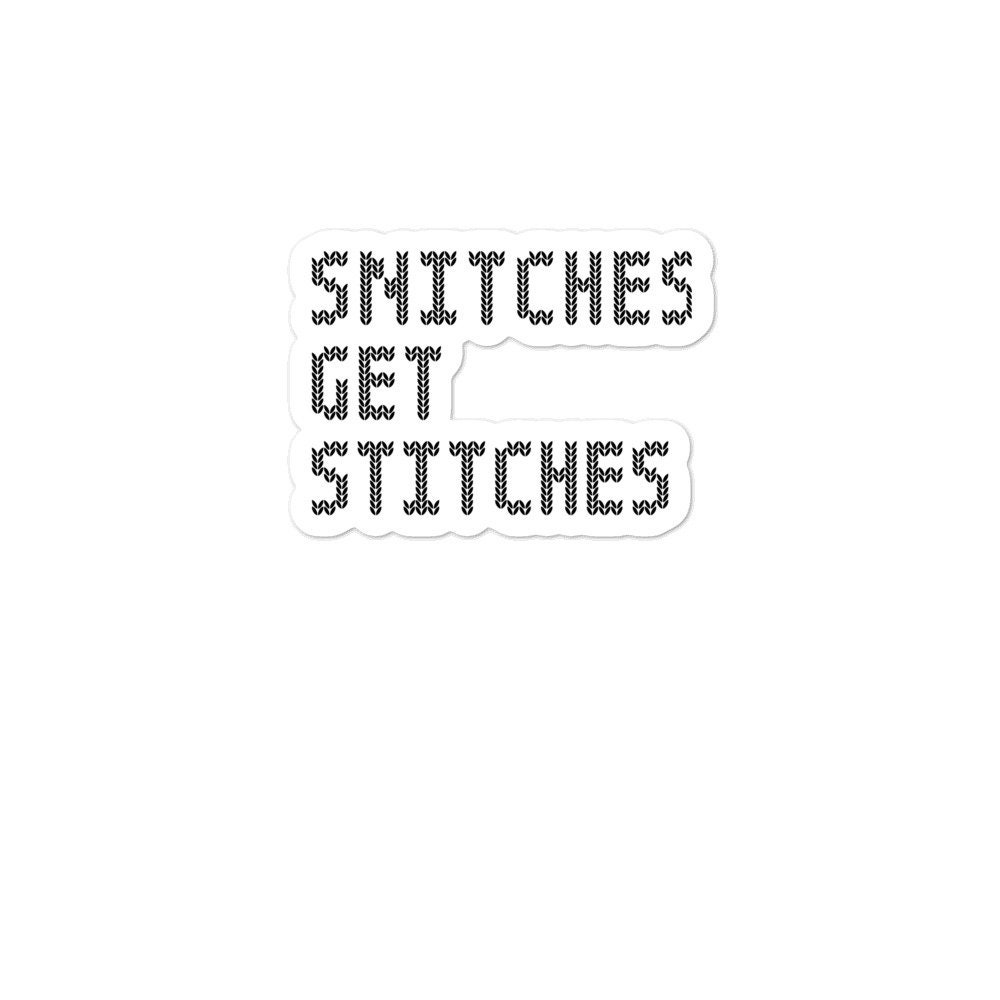 Snitches Get Stitches Die Cut Sticker Funny crafting sticker Etsy