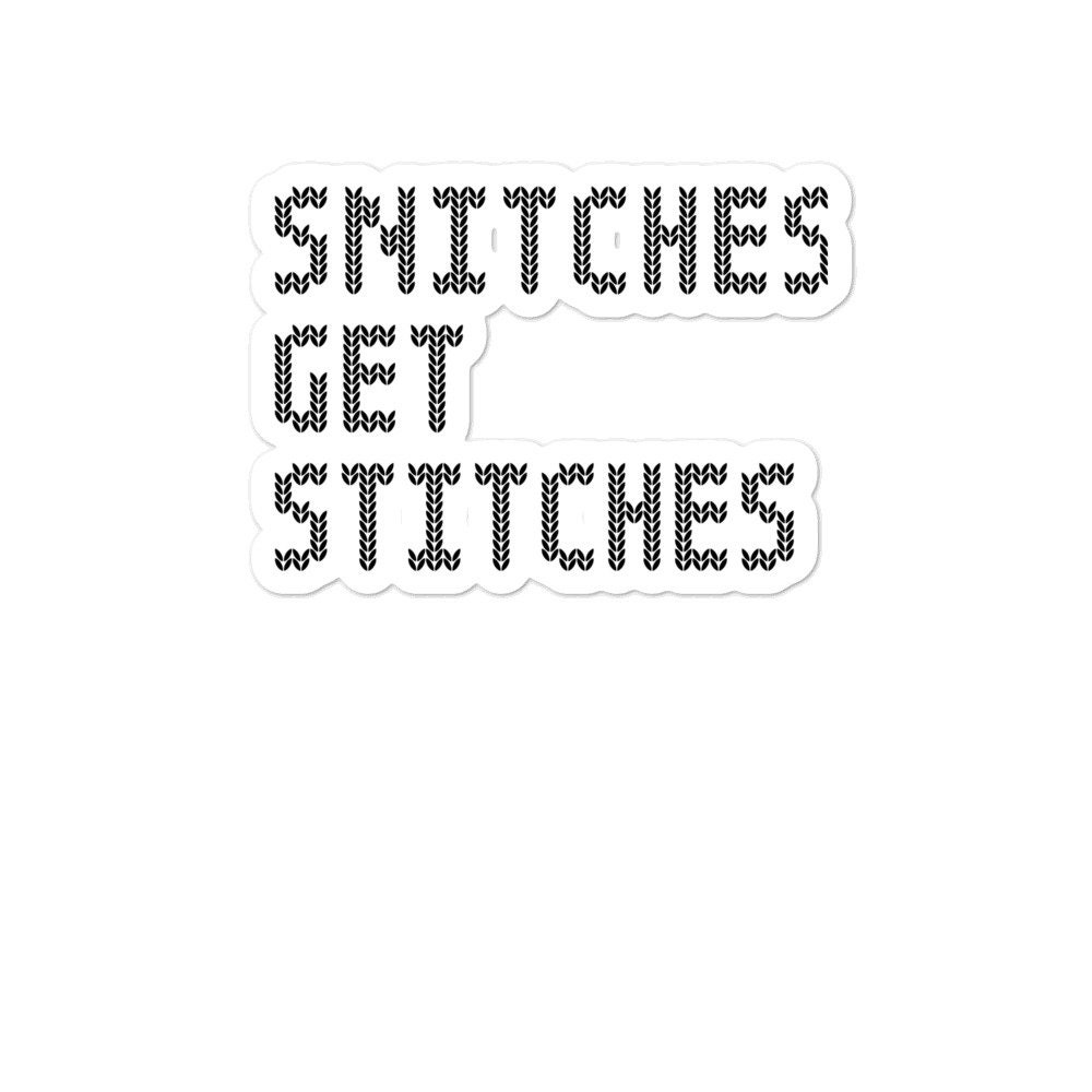 Snitches Get Stitches Die Cut Sticker Funny crafting sticker Etsy