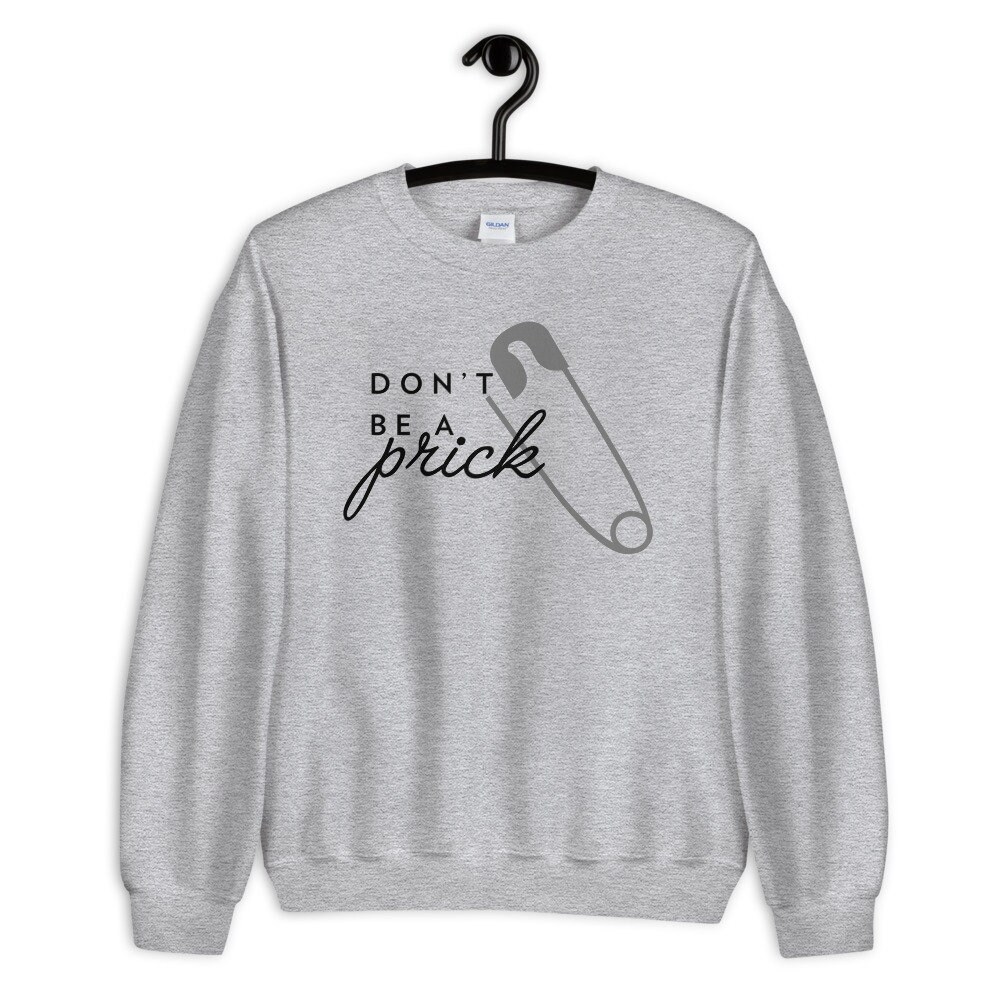 Don't Be a Prick Safety Pin Sweatshirt Sewing sweatshirt Etsy