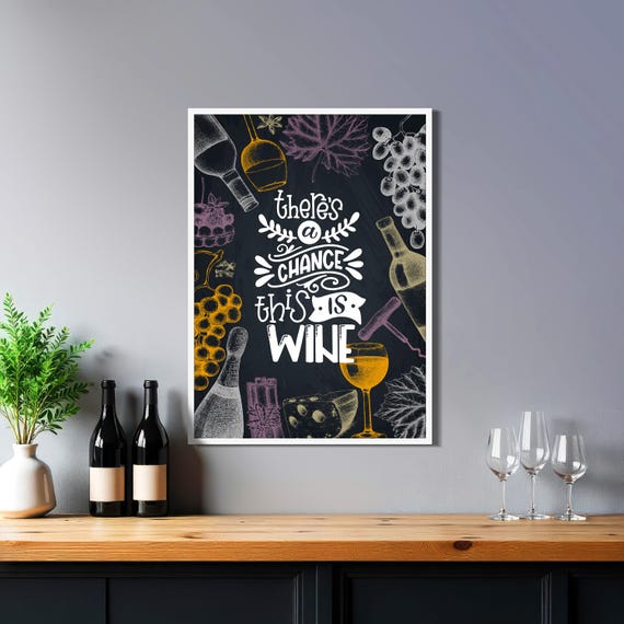 Funny Wine Wall Art: There's a Chance, This is Wine — Chalkboard Kitchen Print, Rustic Bar Decor, Wine Lover Gift, Vintage Wine Quote Sign