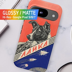 May include: A phone case for Google Pixel 9/8/7 with a retro design. The case features a dog illustration with the word "LAIKA" in red and white. The background is red and blue with space-themed graphics. The case is available in glossy or matte finish.