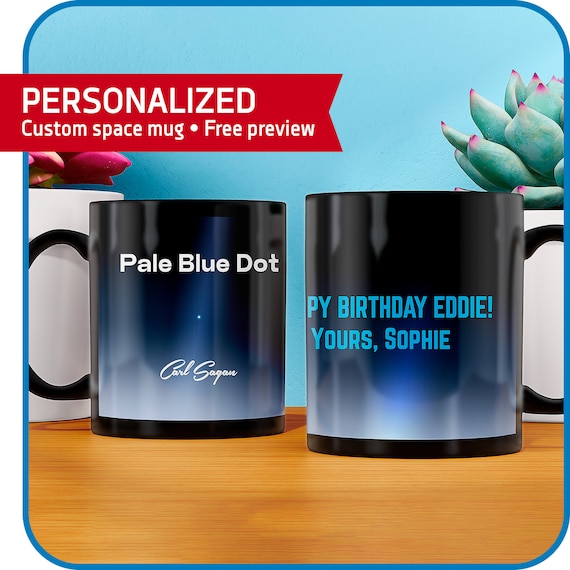 Personalized Custom space mug: Pale Blue Dot, Carl Sagan — custom coffee mug, personalized gift, birthday gift, nerd gift, gift for him