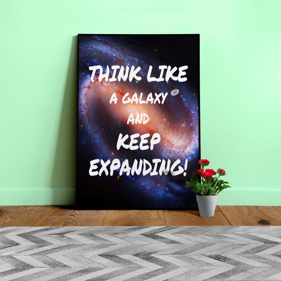 Think like a Galaxy and keep expanding! — space quote art poster. James Webb JWST space print, inspiration quote, nerd wall art