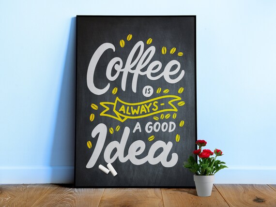 Coffee is always a good idea Poster — Chalkboard kitchen wall print, coffee lover gift, funny barista decor, espresso quote art