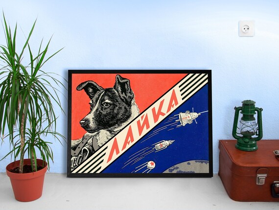 Laika, first space dog, USSR, 1958— Soviet vintage space art poster, soviet poster, propaganda poster, soviet retro space, space wall art