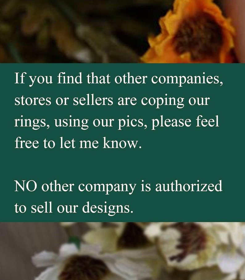 May include: Text on a green background that reads: "If you find that other companies, stores or sellers are coping our rings, using our pics, please feel free to let me know. NO other company is authorized to sell our designs."