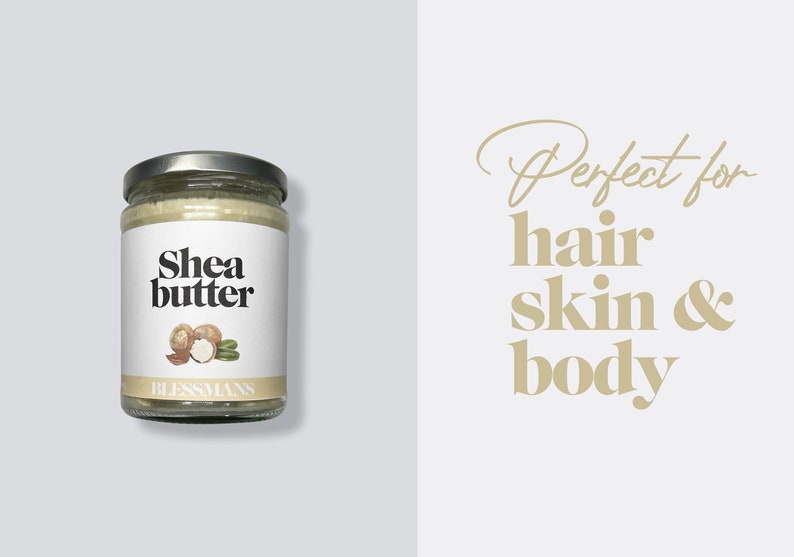 May include: A glass jar of shea butter with a white label that says "Shea butter" and a drawing of shea nuts. The label also says "Blessmans". The jar is on a light gray background. The text "Perfect for hair skin & body" is written in a cursive font on a white background.
