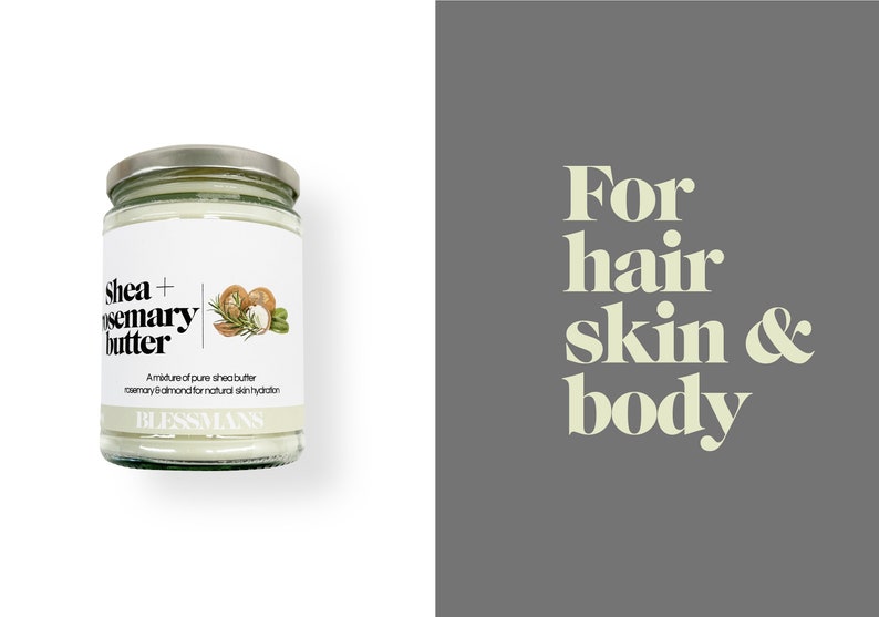 May include: A white jar with a silver lid containing Shea + Rosemary Butter. The label is white with black text and a drawing of shea nuts, rosemary, and almonds. The text on the label reads "Shea + Rosemary Butter", "A mixture of pure shea butter, rosemary & almond for natural skin hydration", and "BLESSMANS". The background is white. The text "For hair skin & body" is written in white on a gray background.