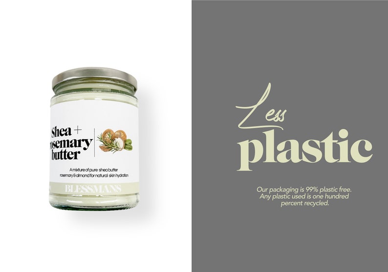 May include: A glass jar of shea and rosemary butter with a white label that reads "Shea + rosemary butter" and "A mixture of pure shea butter rosemary & almond for natural skin hydration" with a drawing of shea nuts, rosemary, and almonds. The jar is on a white background. The text "Less plastic" is written in a light yellow color on a gray background. The text below reads "Our packaging is 99% plastic free. Any plastic used is one hundred percent recycled."