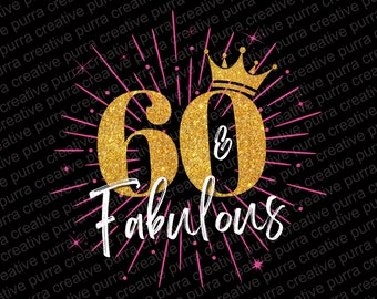 May include: A black background with pink and gold glitter accents. The number 60 is in gold glitter with a gold glitter crown above it. The words "& Fabulous" are in white text.