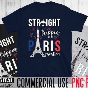 Straight Trippin Paris Png, Girls Trip Png, Family Vacation Png, Friends Trip Png, Paris Png, Eiffel Tower Svg, Paris Sublimation Png.