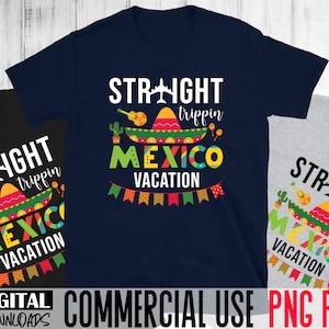 Straight Trippin Mexico Png, Girls Trip Png, Family Vacation Png, Friends Trip Png, Mexico Trip Png, Sublimation Designs, Sublimation Png