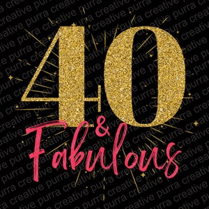 May include: Gold glitter number 40 with a pink glitter 'and Fabulous' text. The numbers are surrounded by gold glitter fireworks.