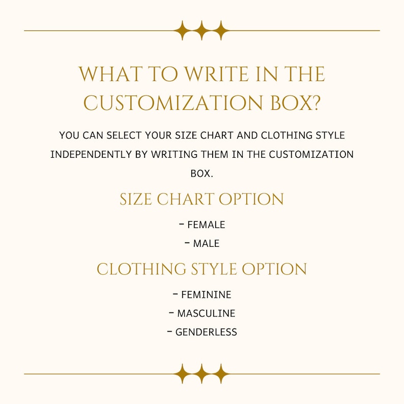May include: Cream-colored graphic with gold text. The text reads "WHAT TO WRITE IN THE CUSTOMIZATION BOX?" and provides instructions for selecting size chart and clothing style options. Options include "FEMALE," "MALE," "FEMININE," "MASCULINE," and "GENDERLESS."