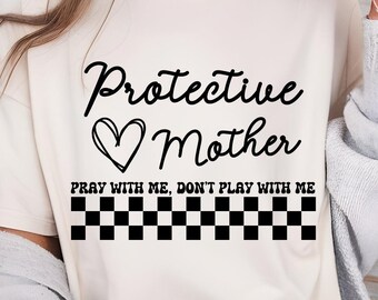 Beschützende Mutter Png Digitaler Download, Pray With me dont'play with me, liebevolle Mama png, schützende Mama png, Mama Queen png, wold's beste Mama