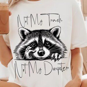 Not My Trash Not My Dumpster PNG, Mental Health png, Cute Funny Sayings png, Cute Baby Raccoon shirt Sublimation Design Png, Cute Quotes Png
