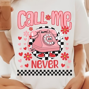 Nennen Sie mich nie PNG, Happy Valentines Day Png, lustige Valentinstag-Shirts, trendiges Vday-Png, Retro-Valentinstag-Png, Valentinstag-Sublimation