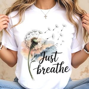 Just Breathe Png, Inspirational Dandelion Quote Png, Motivational Shirt Design, Relaxation Mindfulness Png, Mom Life Sublimation