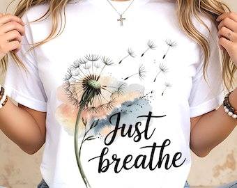 Just Breathe Png, Inspirujący cytat z mniszka lekarskiego Png, Motywacyjny projekt koszulki, Relaksująca uważność Png, Sublimacja życia mamy
