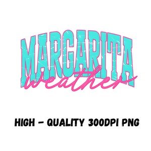 May include: A graphic design with the words "MARGARITA weather" in turquoise and pink. The word "MARGARITA" is in a bold, arched font, while "weather" is in a cursive script. The text "HIGH - QUALITY 300DPI PNG" is below the main text.
