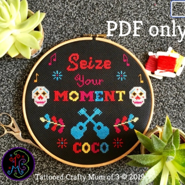 COCO inspired 'Seize your moment' Quote Cross Stitch PDF Download