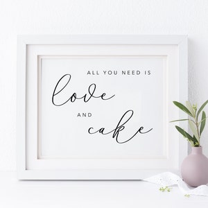 All You Need Is Love And Cake Sign. Wedding Cake Sign. Wedding Cake Table Sign. Wedding Signs. Wedding Printable. Wedding Dessert Sign. Sign