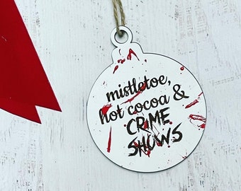 Mistletoe, Hot Cocoa & Crime Shows - Christmas Ornament - True Crime - Murder Shows