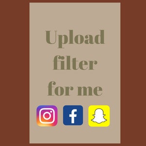Upload filter for me, Snapchat, Instagram, Facebook