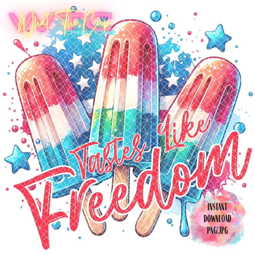 Tastes Like Freedom PNG: 4th of July Popsicle Design (digital Download ...