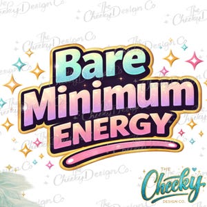 May include: A digital graphic with the text "Bare Minimum Energy" in a bubble letter style. The text is outlined in gold and set against a dark purple background. The design includes star and diamond accents.