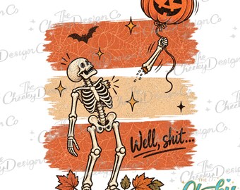 Funny Skeleton PNG, Well Shit Halloween Design, Pumpkin Balloon Retro Spooky Sublimation Clipart