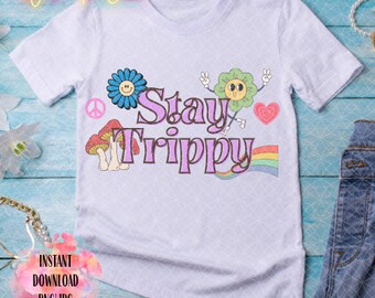 Stay Trippy PNG , Retro Png file for sublimation, Mushroom Png Sublimate design, Hippy PNG, Retro T shirt design