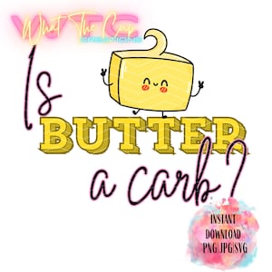 Le beurre est-il un glucide ? PNG | Clipart beurre Kawaii drôle | Conception mignonne de sublimation de citation de nourriture pour des chemises, des tasses et des travaux manuels