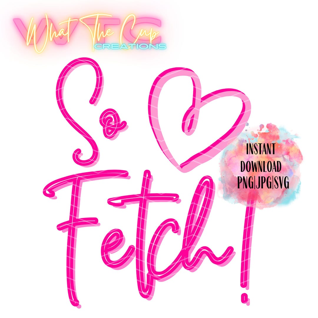 So Fetch! PNG | Neon Pink Girly Quote Clipart | Y2K Inspired Digital ...